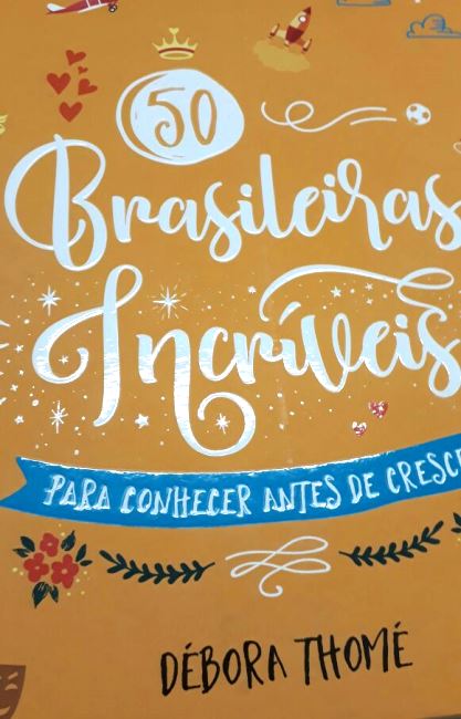 Livro que serviu de inspiração para as atividades da turma do 2º ano da Escola Estadual Belmiro de Braga - Segundo Endereço Porto das Flores: mulheres que marcaram a história do Brasil. Foto: Arquivo/Escola